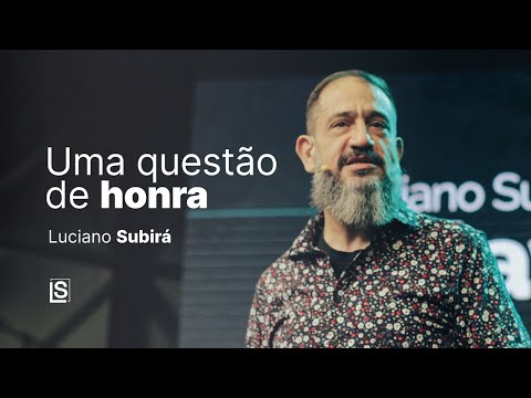 Luciano Subirá | UMA QUESTÃO DE HONRA