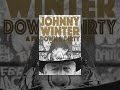 Johnny Winter: Down & Dirty