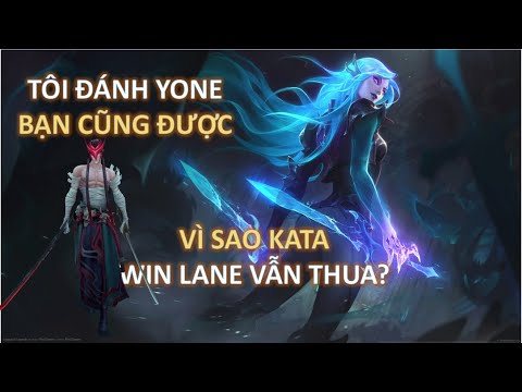 HƯỚNG DẪN KÈO KATA VS  YONE, VÌ SAO WIN LANE VẪN THUA GAME ?