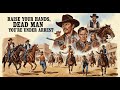 Raise Your Hands Dead Man You Re Under Arrest Western Full Movie Dubbed In English
