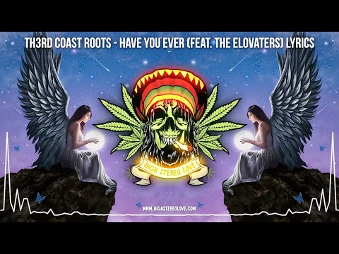 Th3rd Coast Roots - Have You Ever (Feat. The Elovaters) New Reggae 2022 / Lyrics