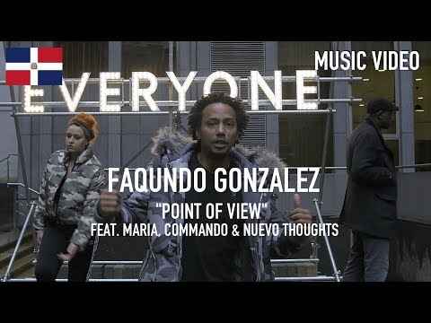 FAQUNDO Gonzalez - Point Of View ( Feat. Maria, Commando & Nuevo Thoughts ) [ Music Video ]