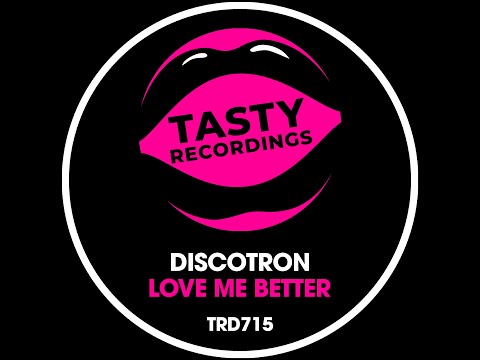 Discotron - Love Me Better (Radio Mix) Tasty Recordings #Disco #NuDisco