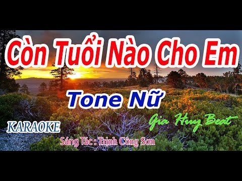 Còn Tuổi Nào Cho Em - Karaoke - Tone Nữ - Nhạc Sống - gia huy beat