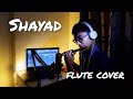 Shayad Love Aaj Kal Arijit Singh Flute Cover Kartik Jetani