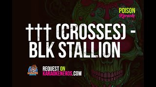 ††† (Crosses) -  Blk Stallion [Karaoke version]