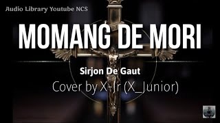 Download lagu Momang de Mori - Sirjon De Gaut (Cover by X-Jr/X_Junior) Lirik mp3