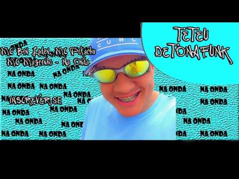MC Bin Laden,MC Pikachu,Mc Magrinho   Na Onda ( TETEU DETONAFUNK)