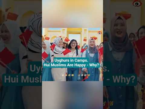 Uyghurs in Camps. Hui Muslims are Happy—Why?