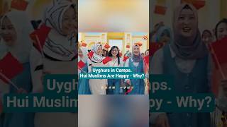 Uyghurs in Camps. Hui Muslims are Happy—Why?
