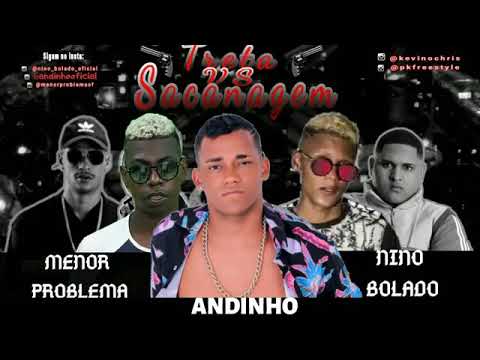 ANDINHO , NINO BOLADO , MENOR PROBLEMA - TRETA VS  SACANAGEM