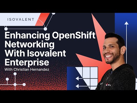 Enhancing OpenShift Networking with Isovalent Enterprise | Cilium & Hubble Timescape Demo