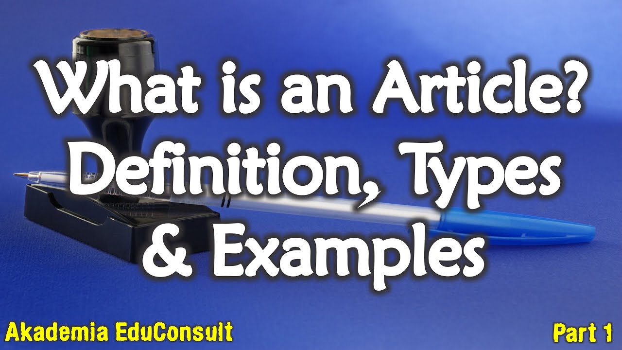 What is an Article? Definition, Types & Examples (Part 1)