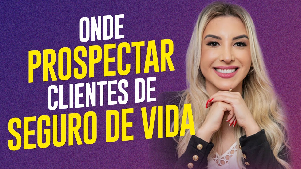 Onde prospectar clientes de Seguro de Vida