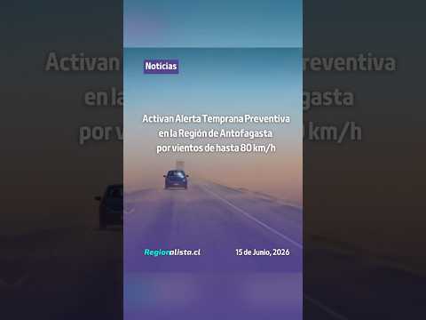 Activan Alerta Temprana Preventiva en la Región de Antofagasta por vientos de hasta 80 km/h