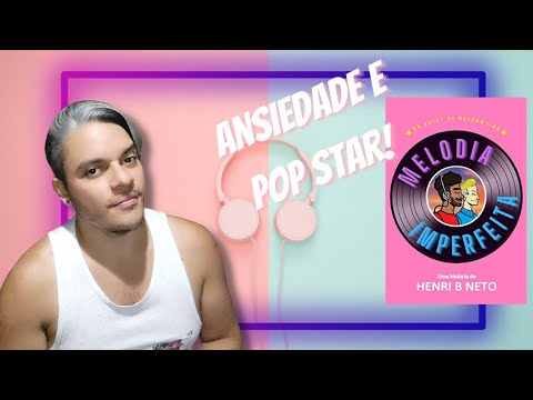 Ansiedade e Pop Stars | Melodia imperfeita #484