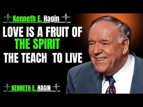 Kenneth E. Hagin Speech :Love Is a Fruit of the Spirit the Teach  to live