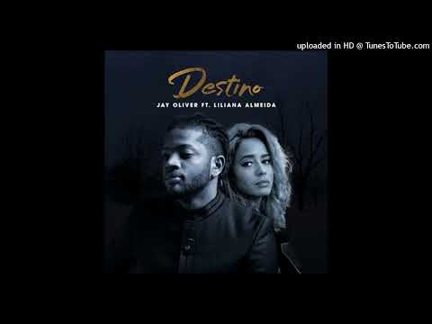 Jay Oliver Ft. Liliana - Destino (Official áudio )