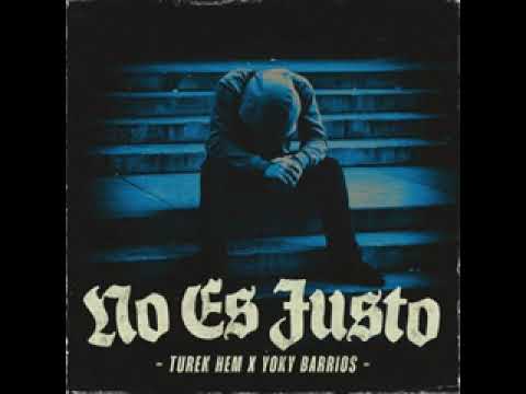 - TUREK HEM ✖️ YOKY BARRIOS - / NO ES JUSTO (AUDIO OFICIAL)