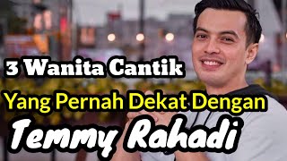 Download lagu 3 WANITA CANTIK YANG PERNAH DEKAT DENGAN TEMMY RAHADI mp3