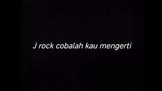 Download lagu J ROCK COBALAH KAU MENGERTI - DRUMLESS mp3