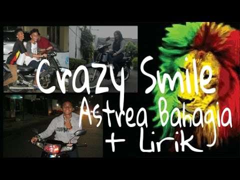 Crazy Smile Reggae - Astrea Bahagia Lirik