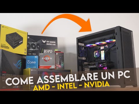 COME ASSEMBLARE UN PC - GUIDA COMPLETA - AMD, INTEL, NVIDIA