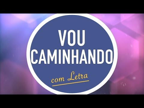 Vou Caminhando video