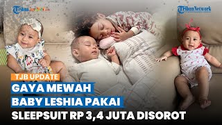 Gaya Mewah Baby Leshia Pakai Sleepsuit Rp 3,4 Juta, Tiru Gaya Mewah Lesti Kejora