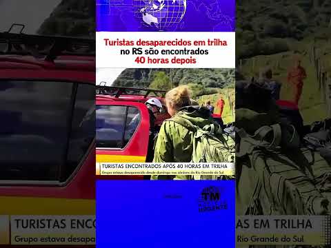 Turistas são encontrados com vida após mais de 40 horas desaparecidos em trilha no RS