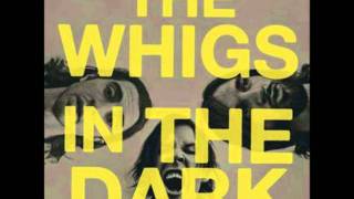 The Whigs - 02 Black Lotus (In the Dark)
