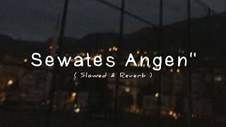 Download lagu Sewates Angen-Angen (Slowed & Reverb) mp3