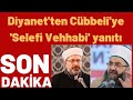 diyanet ten cübbeli ye selefi vehhabi yanıtı