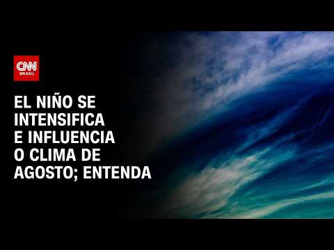 El Niño ganha força e aumenta temperaturas em agosto | Destaques da Semana