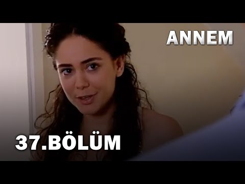 Annem 37. Bölüm - FULL Bölüm
