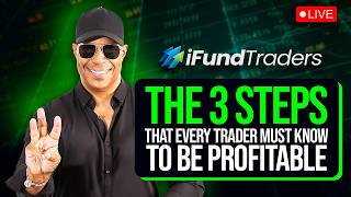 THE 3 STEPS THAT EVERY TRADER MUST KNOW TO BE PROFITABLE