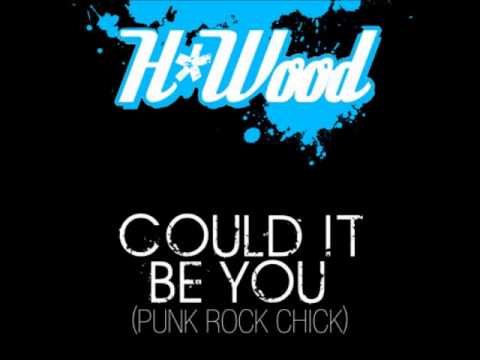 H Wood - Could it be you (Punk Rock Chick)