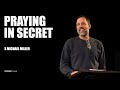 Praying in Secret | Michael Miller