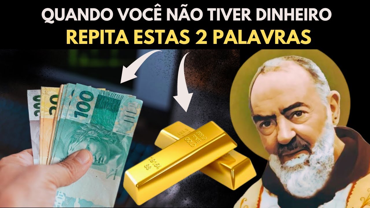 PADRE PIO: QUANDO VOCÊ NÃO TIVER DINHEIRO, DIGA ESTAS 2 PALAVRAS MILAGROSA - ORAÇÃO VIDA FINANCEIRA