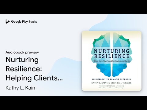 Nurturing Resilience: Helping Clients Move… by Kathy L. Kain · Audiobook preview