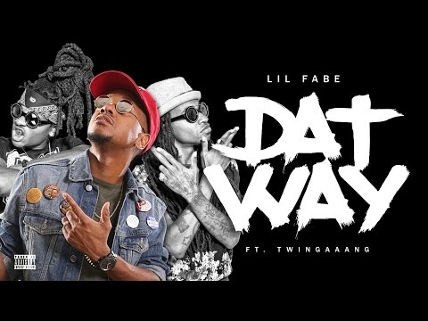 Lil Fabe x Dat Way ft. Twin Gaaang
