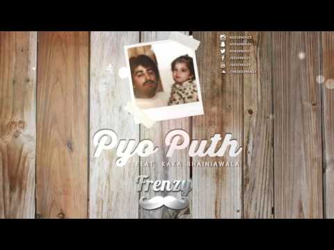 PYO PUTH (feat. Kaka Bhainiawala) | DJ FRENZY | FREE DOWNLOAD | Latest Punjabi Songs 2016