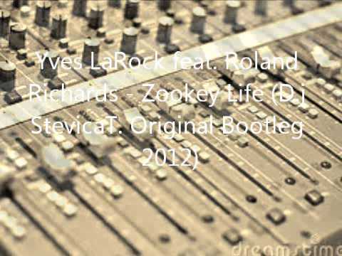 Yves LaRock feat. Roland - ZookeY Life (D.j StevicaT Original Bootleg 2012)