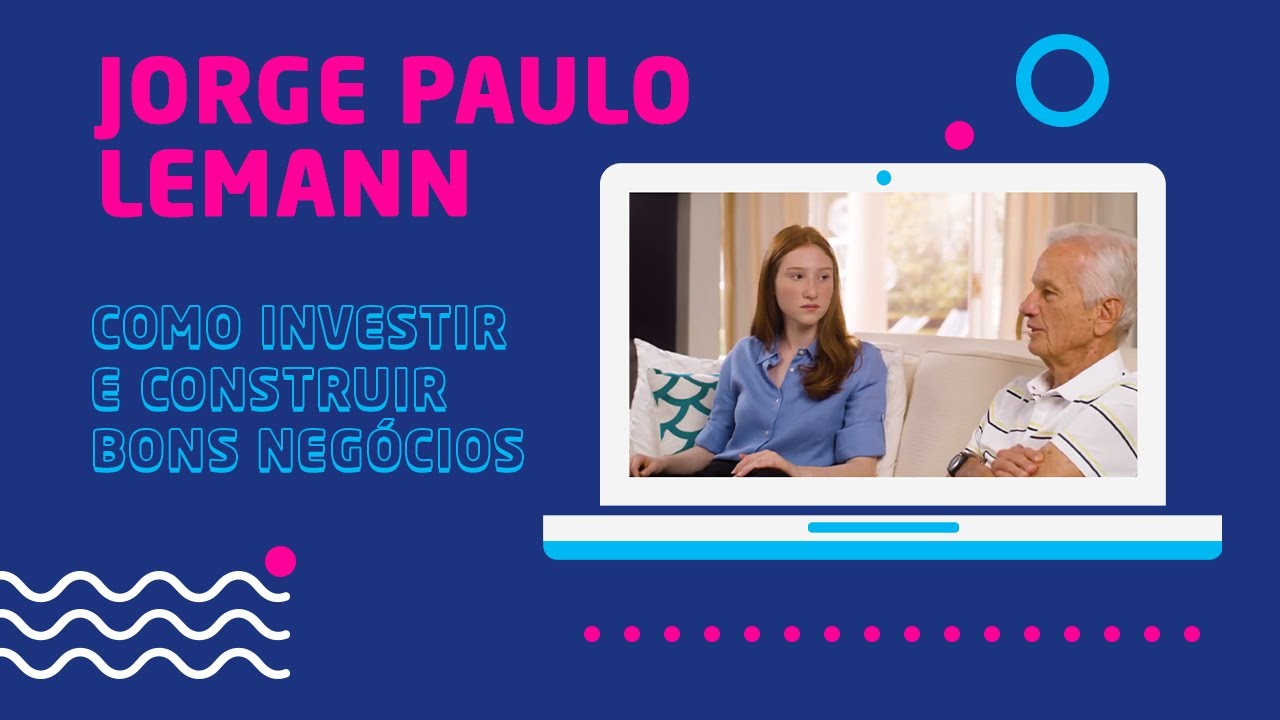 Jorge Paulo Lemann - Como investir e construir bons negócios