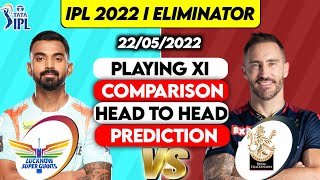 IPL 2022 Eliminator - LSG vs RCB Full Comparison | RCB vs LSG Playing 11 2022 | LSG vs RCB 2022