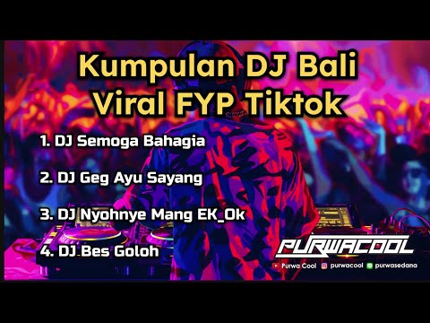 Kumpulan DJ Bali Nonstop Viral FYP Tiktok - DJ Purwacool