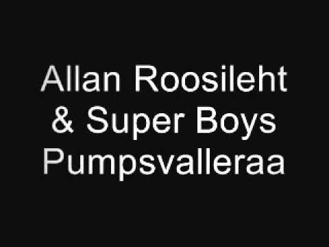 Allan Roosileht & Super Boys - Pumpsvalleraa