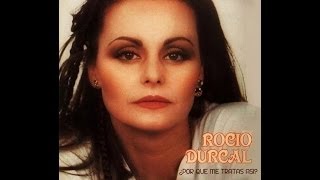 Rocio Durcal - Por qué me tratas asi