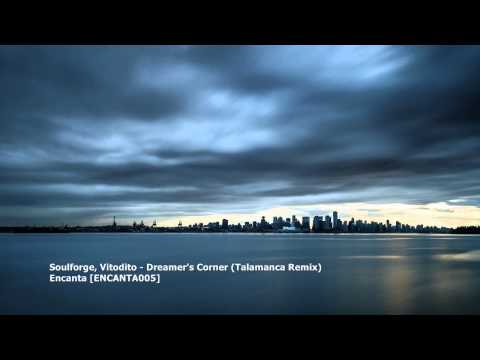 Soulforge, Vitodito - Dreamer's Corner (Talamanca Remix)[ENCANTA005]