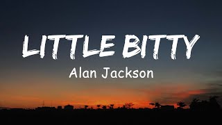 Alan Jackson - Little Bitty (Lyric)